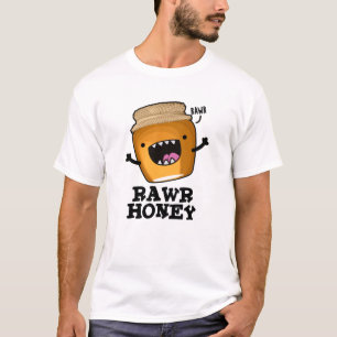 Camiseta Rawr Honey Cute Raw Honey Pun