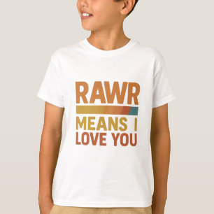 Camiseta Rawr Quer Dizer Que Eu Amo Vocês Crianças T-Shirt 