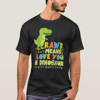Camiseta Rawr Quer Dizer Que Te Amo Em Dinossauro