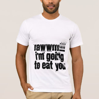 Camiseta RAWWRRR!!!! eu estou indo comê-lo