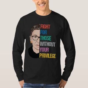 Camiseta RBG Cita, Lute Por Aqueles Sem Seu Privilégio