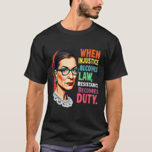 Camiseta Rbg Quando A Injustiça Se Torna Resistência À Lei