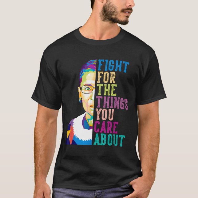 Camiseta Rbg Ruth Bader Ginsburg Fight For The Things You C (Frente)
