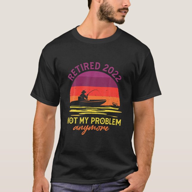 Camiseta RD Retired 2022 Not My Problem Anymore Retirement (Frente)