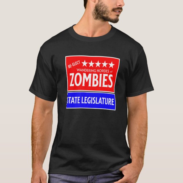 Camiseta Re Elect Mindless Zombies To State Legislature Us  (Frente)