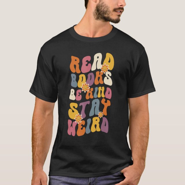 Camiseta Read Books Be Kind Stay Weird Cool and  Book (Frente)