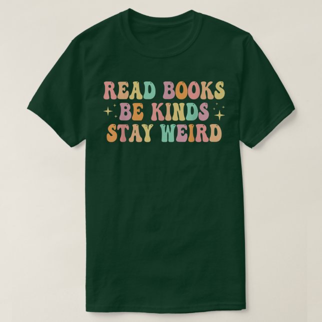Camiseta Read Books Be Kind Stay Weird Funny Book Lover Vin (Frente do Design)