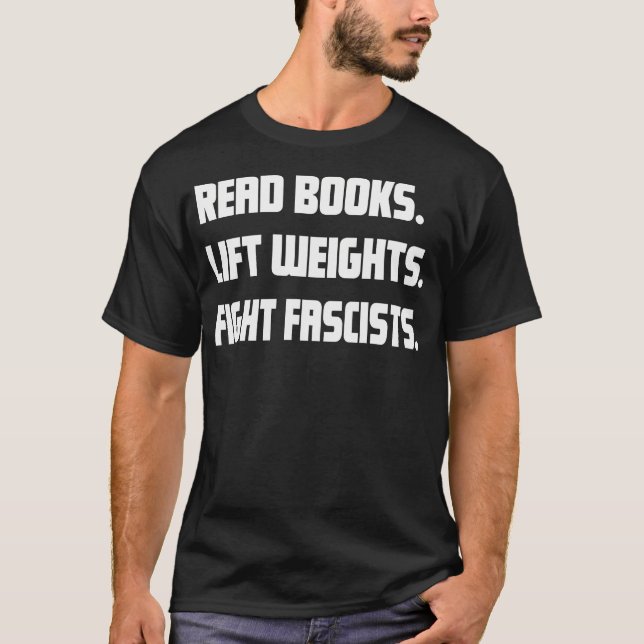 Camiseta Read Books Lift Weights Fight Fascists Reading Act (Frente)