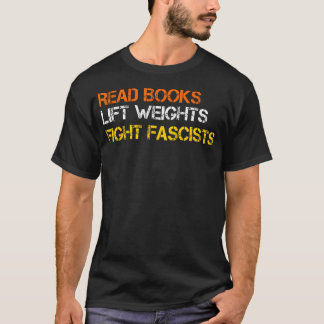 Camiseta Read Books Lift Weights Fight Fascists Reading Ret