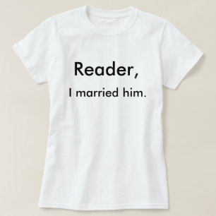 Camiseta Reader, casei-me com ele.