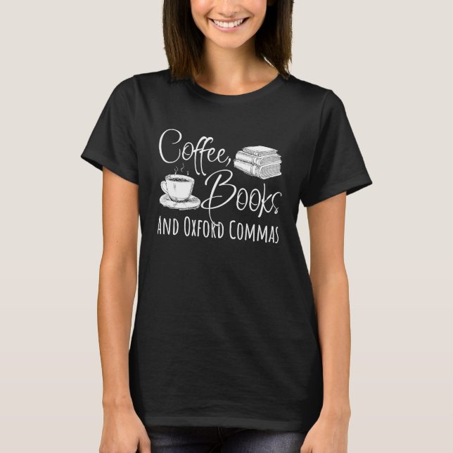 Camiseta Reading Coffee Books And Oxford Commas (Frente)