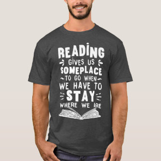 Camiseta Reading Gives Us Someplace To Go, Book Lover
