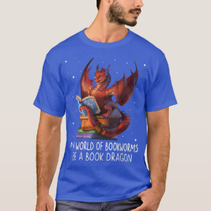 Camiseta Reading In A World Of Bookworms Be A Book Dragon B