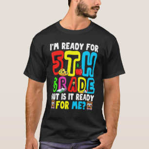Camiseta Ready For Fifth Grade Is It Ready For Me Back To S