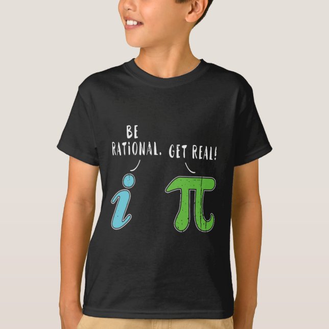 Camiseta Real Be Rational Engraçado Math Memth Nerd Pi Day (Frente)
