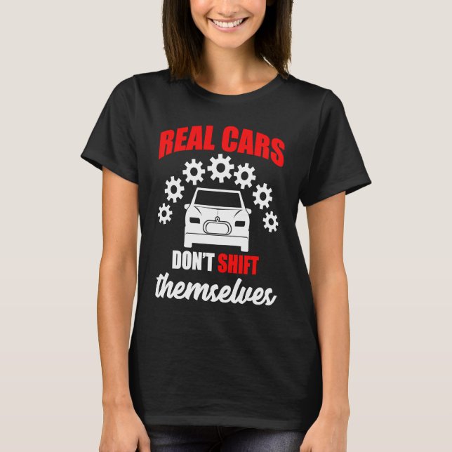 Camiseta Real cars dont shift themselves gears car (Frente)