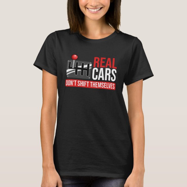 Camiseta Real Cars Don't Shift Themselves Race Car Guys Ent (Frente)