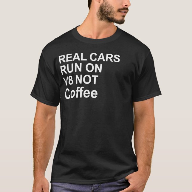 Camiseta Real Cars Run On V8 Not Coffee (Frente)