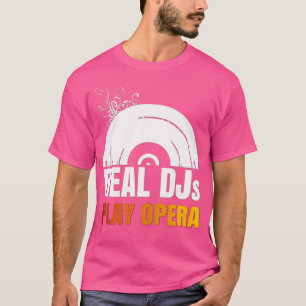 Camiseta Real Djs Play Opera Shirt Para Opera Music Dj Oper