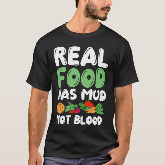 Camiseta Real Food Has Mud Vegetarian Vegans Healthy Vegeta (Frente)