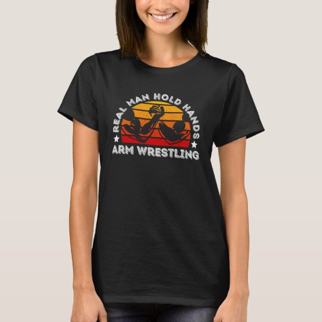 Camiseta Real Man Hold Hands Arm Wrestling Game Father Vale (Frente)