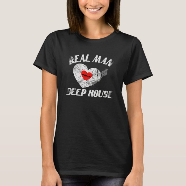 Camiseta Real Man Love Plays Deep House DJ Vinyl Record (Frente)