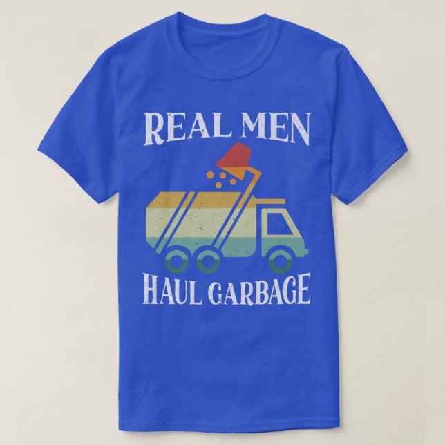 Camiseta Real Men Haul Garbage Trucks Trash Garbage Collect (Frente do Design)