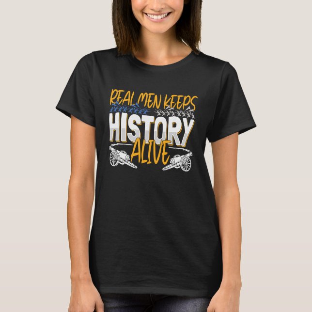 Camiseta Real Men Keep History Alive  American Civil War Re (Frente)