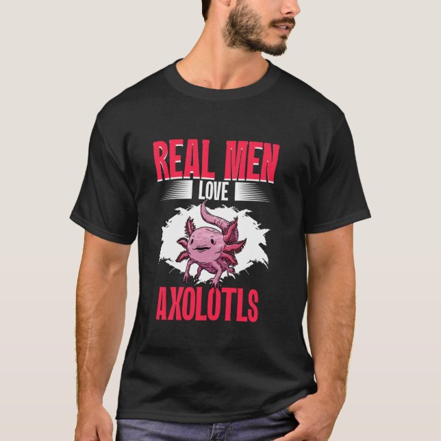 Camiseta Real Men Love Axolotls Mexican Axolotls Owner Kawa (Frente)