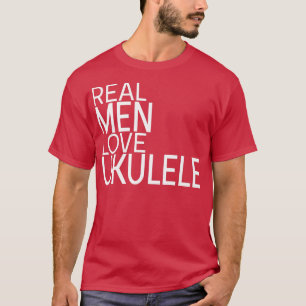 Camiseta Real Men Love Ukulele Sdizendo Design Guitar Music