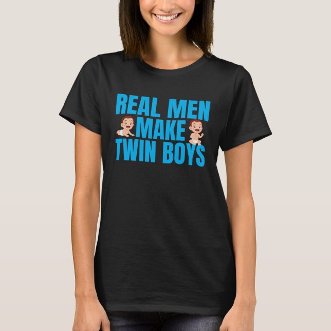 Camiseta Real Men Make Twin Boys Funny Mothers Day Twin Fat (Frente)