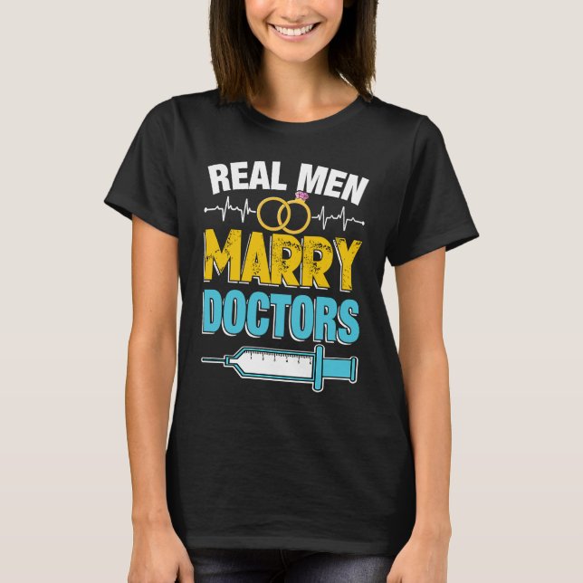 Camiseta Real Men Marry Doctors Med School Medical Students (Frente)