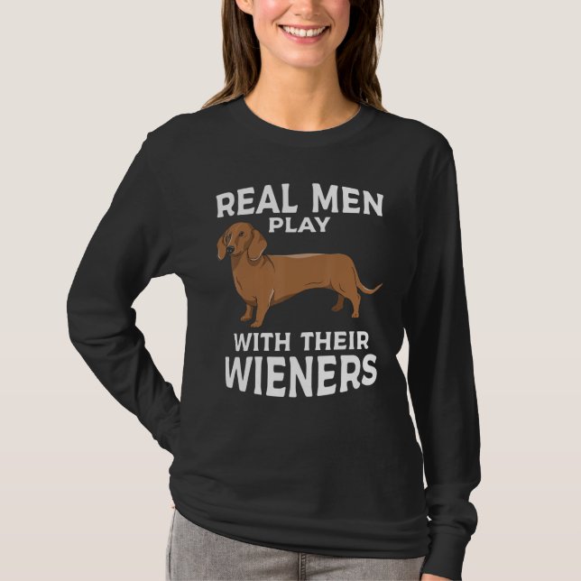 Camiseta Real men play with their Weiners Funny Dachshund D (Frente)