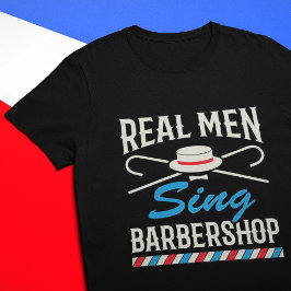 Camiseta Real Men Sing Barbershop Cantor do Quarteto