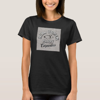 Camiseta Real Women Marry Carpenters - Fun Woodworking Gift