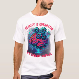 Camiseta Realidade Superestimada Loucura de Atualização