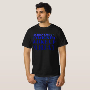 Camiseta "Realização Desbloqueada: Acordou Hoje!"