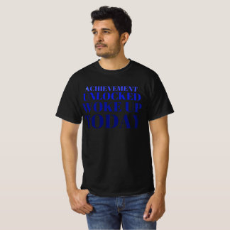 Camiseta "Realização Desbloqueada: Acordou Hoje!"