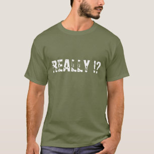 Camiseta REALLY !?