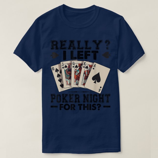 Camiseta Really I Left Poker Night For This  Funny  (Frente do Design)