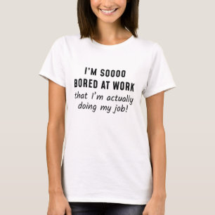 Camiseta Realmente Fazendo Meu Trabalho