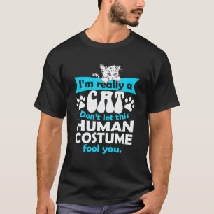 Camiseta Realmente um Gato Não Deixa a fantasia humana te