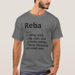 Camiseta REBA Definição Nome Personalizado Funny Birthday G<br><div class="desc">A trabalho de arte de definição "Reba" legal e fofa é um presente perfeito para qualquer mulher que você queira surpreender. Perfeito para si mesmo ou como presente para a sua garota favorita. Comprar o design agora!</div>