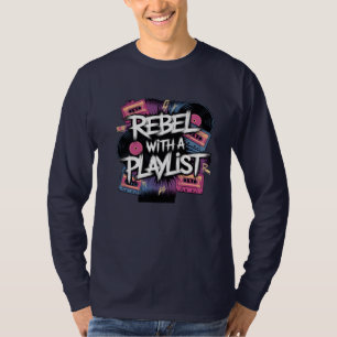 Camiseta Rebelar Com Uma Lista De Reprodução