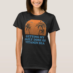 Camiseta Recebendo minha dose diária de vitamina Sea Beach