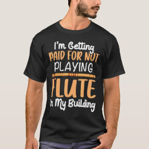 Camiseta Recebendo Pago Por Não Tocar Música Flute Flutist