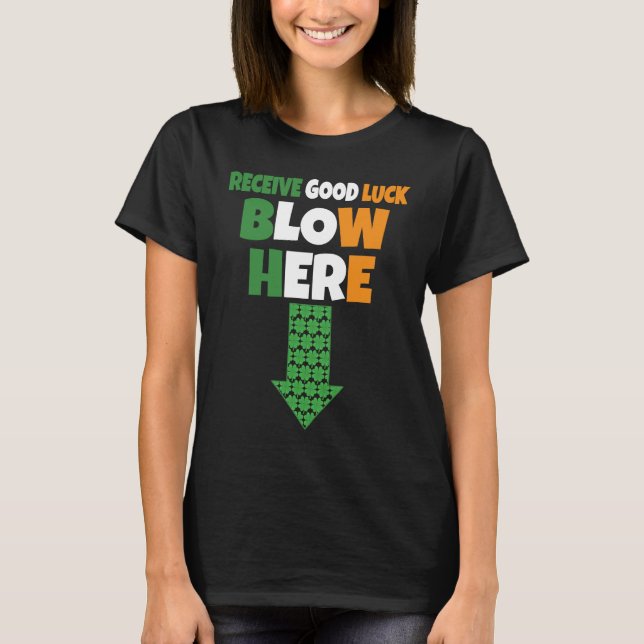 Camiseta Receive Good Luck Blow Here  Naughty St Patricks D (Frente)