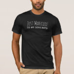 Camiseta Recem casados ao meu Soulmate<br><div class="desc">"Recem casados! para o meu Soulmate" Romântica Citação Típica Camisa de Lua de Honra para as Novas Semanas :)</div>