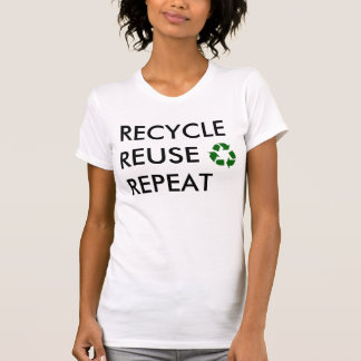 Camiseta Reciclar, reusar, repetição!