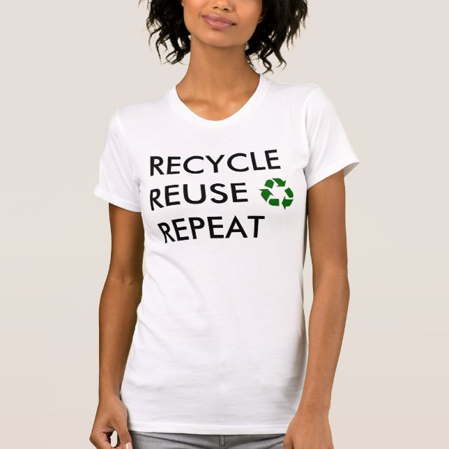 Camiseta Reciclar, reusar, repetição! (Frente)